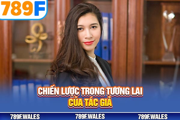Chiến lược trong tương lai của tác giả Chiến lược trong tương lai của tác giả