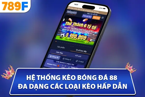 Hệ thống kèo bóng đá 88 - đa dạng các loại kèo hấp dẫn