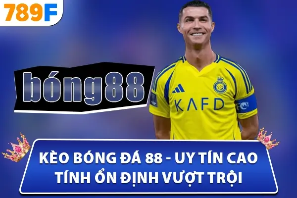 Kèo bóng đá 88 - uy tín cao, tính ổn định vượt trội